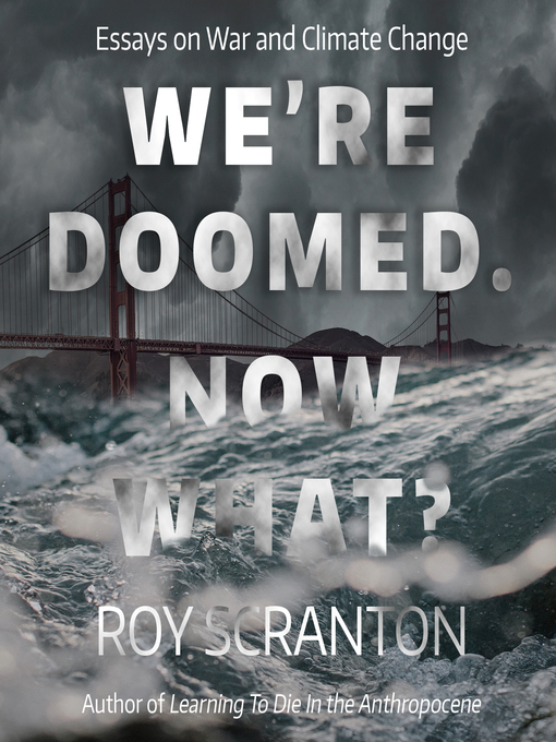 Title details for We're Doomed. Now What? by Roy Scranton - Available